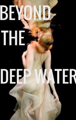 Beyond the Deep Water