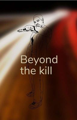 Beyond the Kill