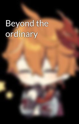 Beyond the ordinary