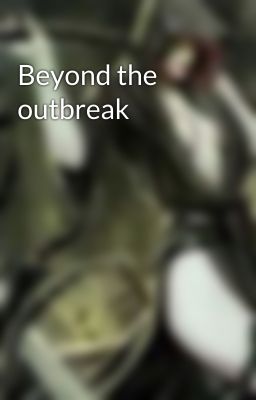 Beyond the outbreak 