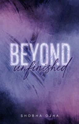 BEYOND UNFINISHED✔️