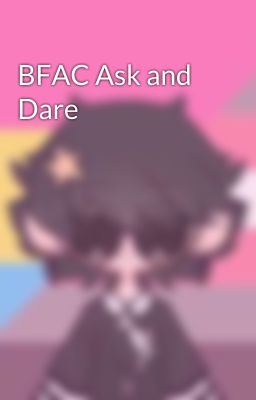 BFAC Ask and Dare