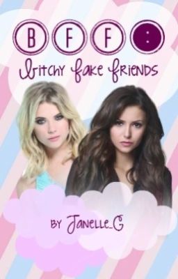 BFF (Bitchy Fake Friends) wattys2015