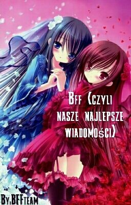 Bff {czyli nasze najlepsze wiadomości}