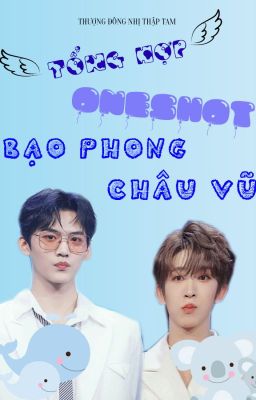 [BFZY] - TỔNG HỢP ONESHOT BẠO PHONG CHÂU VŨ