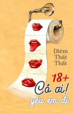 [BH 18+🅰️ℹ️] Cô Ơi! Yêu Em Đi - Diêm Thất Thất