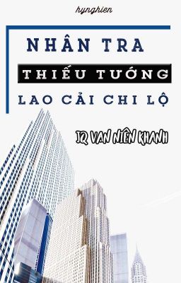 [BH.ABO][Hoàn] Nhân Tra Thiếu Tướng Lao Cải Chi Lộ - JQ Vạn Niên Khanh