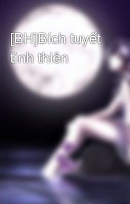 [BH]Bích tuyết tình thiên