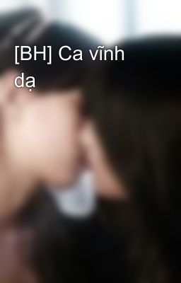 [BH] Ca vĩnh dạ