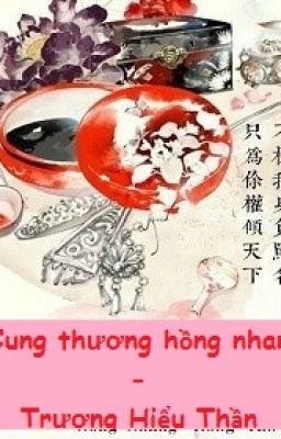 [BH][CĐ] Cung thương hồng nhan - Trương Hiểu Thần