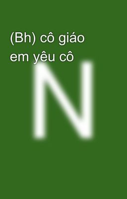 (Bh) cô giáo em yêu cô