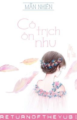 [BH][Edit Hoàn] Cô Trịch Ôn Nhu - Mẫn Nhiên