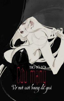 [BH🌈Edit Hoàn] Cứu Mạng, Vợ Mới Cưới Hoang Dã Quá!!! - Thỏ Vô Tội