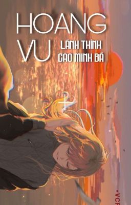 [BH🌈Edit] Hoang Vu - Lánh Thỉnh Cao Minh Bá