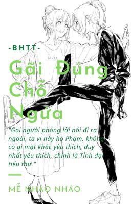 [BH]_Gãi đúng chỗ ngứa - Mễ Nháo Nháo