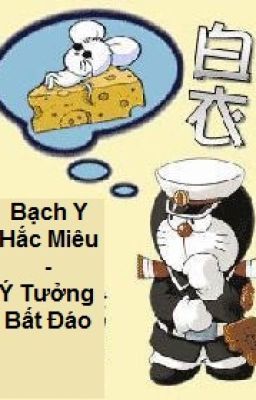 [BH][HĐ] Bạch Y Hắc Miêu - Ý Tưởng Bất Đáo