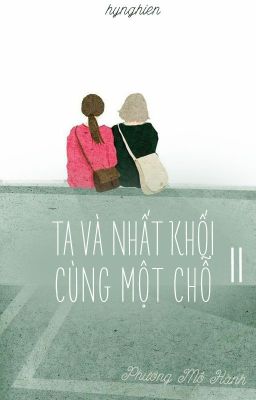 [BH.HĐ][Hoàn] Ta và nhất khối cùng một chỗ II┃Phương Mộ Hành