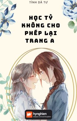 [BH][Hoàn] Học Tỷ Không Cho Phép Lại Trang A | Tỉnh Dã Tư