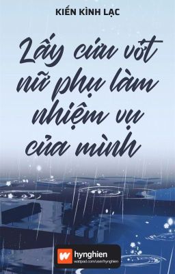 [BH][Hoàn] Lấy cứu vớt nữ phụ làm nhiệm vụ của mình | Kiến Kình Lạc