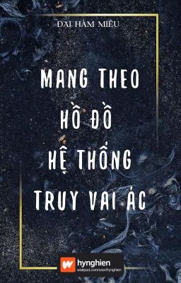 [BH][Hoàn] Mang Theo Hồ Đồ Hệ Thống Truy Vai Ác | Đại Hàm Miêu