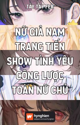 [BH][Hoàn] Nữ giả nam trang tiến show tình yêu công lược toàn nữ chủ