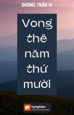 [BH][Hoàn] Vong thê năm thứ mười | Dương Trần Vi