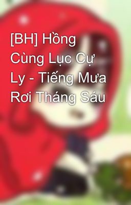 [BH] Hồng Cùng Lục Cự Ly - Tiếng Mưa Rơi Tháng Sáu