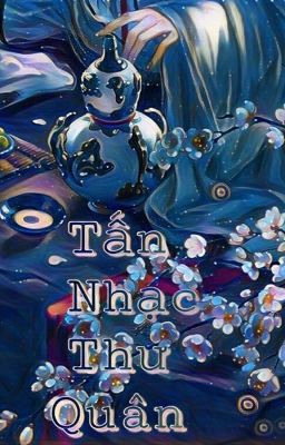 [BH] [Huấn Văn] Tấn Nhạc Thư Quân