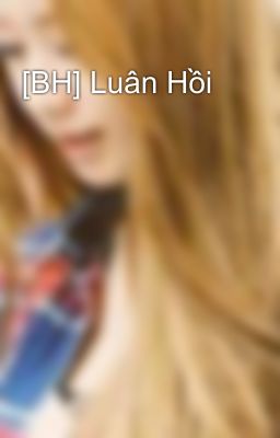 [BH] Luân Hồi