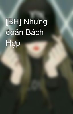 [BH] Những đoản Bách Hợp