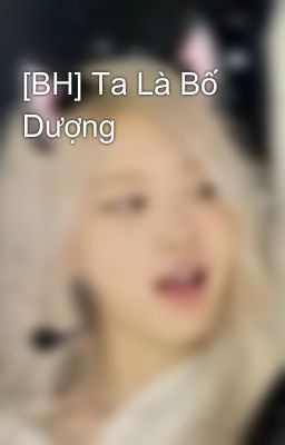 [BH] Ta Là Bố Dượng