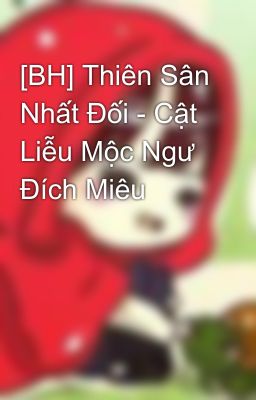 [BH] Thiên Sân Nhất Đối - Cật Liễu Mộc Ngư Đích Miêu