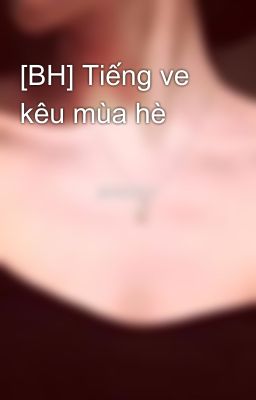 [BH] Tiếng ve kêu mùa hè