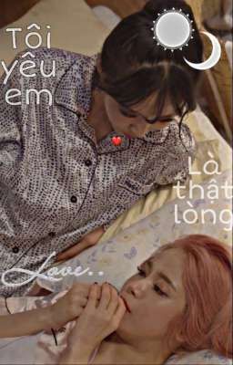 [BH] Tôi yêu em là thật lòng |Moonsun|