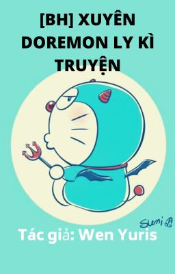 [BH] Xuyên Doremon Ly Kì Truyện.