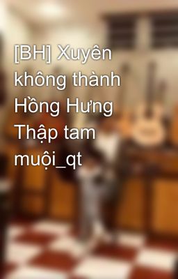 [BH] Xuyên không thành Hồng Hưng Thập tam muội_qt