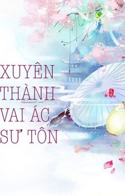 【BHQT-Dễ Đọc】Xuyên thành vai ác sư tôn của nữ chủ