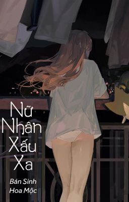 [BHTT - ABO] Nữ nhân xấu xa - Bán Sinh Hoa Mộc