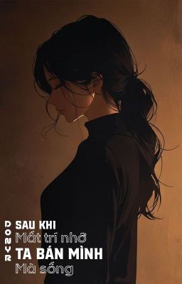 [BHTT - ABO] Sau khi mất trí nhớ, ta bán mình mà sống - Donyr