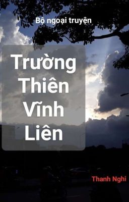 [BHTT] [Bộ ngoại truyện] Trường Thiên Vĩnh Liên ~ Sẽ Mãi bên nhau