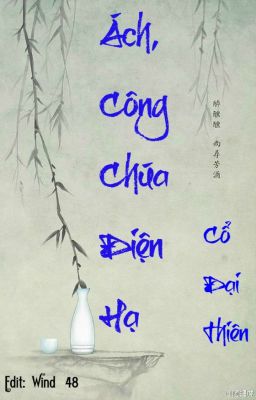 [BHTT][CĐ][Edit] Ách, Công chúa điện hạ (Cổ đại thiên)