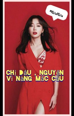 [BHTT] Chị Dâu, Nguyện Vì Nàng Mắc Câu ! - Phiên Nhi Liêu