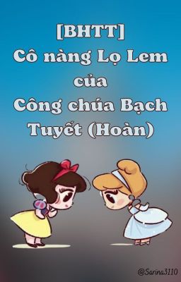 [BHTT]Cô nàng Lọ Lem của Công chúa Bạch Tuyết (Hoàn)