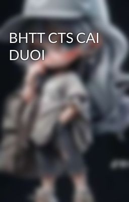 BHTT CTS CAI DUOI