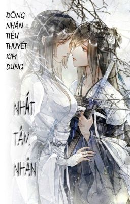 [BHTT][ĐỒNG NHÂN KIM DUNG] NHẤT TÂM NHÂN