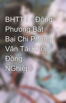 BHTT !《Đông Phương Bất Bại Chi Phong Vân Tái Khởi Đồng NGhiệp》 