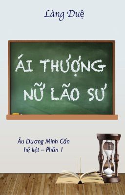 [BHTT - Edit] Ái thượng nữ lão sư - Lăng Duệ