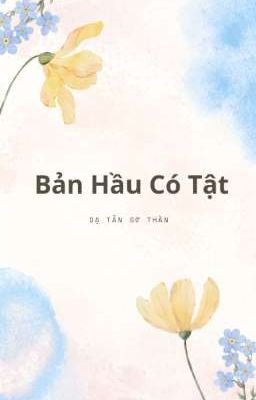 [BHTT][EDIT] Bản Hầu Có Tật - Dạ Tẫn Sơ Thần