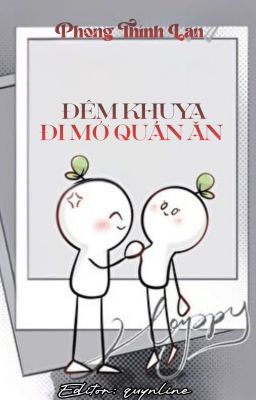 [Bhtt-Edit] Đêm Khuya Đi Mở Quán Ăn 