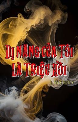 [BHTT] [EDIT] Dị Năng Của Tôi Là Triệu Hồi - L Tứ X Tịch Y